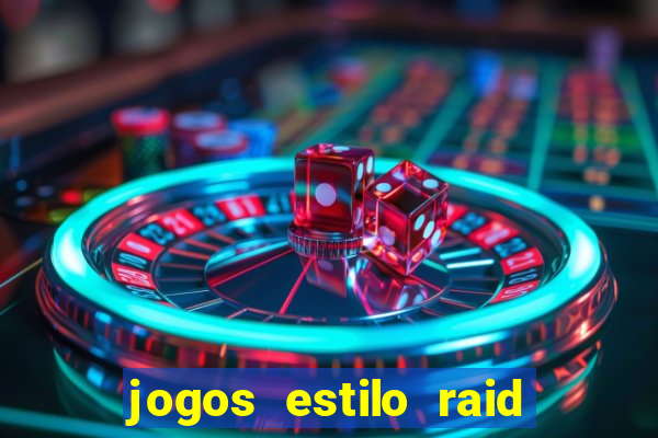 jogos estilo raid shadow legends